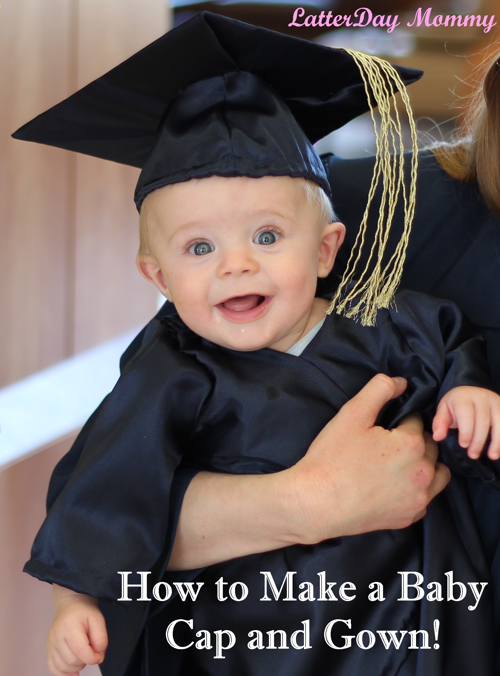 How To Make a Baby Graduation Cap and Gown » LatterDay Mommy