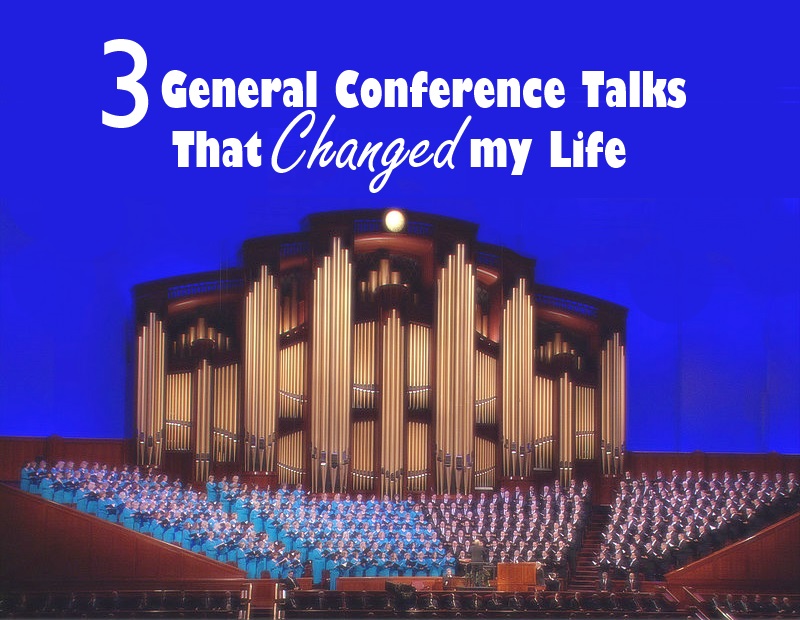 3 General Conference Talks That Changed my Life » LatterDay Mommy